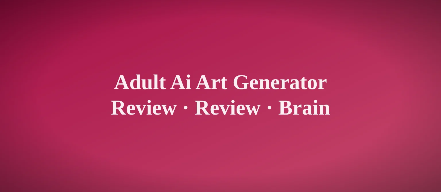 Adult AI Art Generator: What Actually Works in 2026